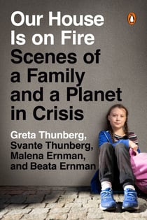 Our House Is on Fire - Scenes of a Family and a Planet in Crisis