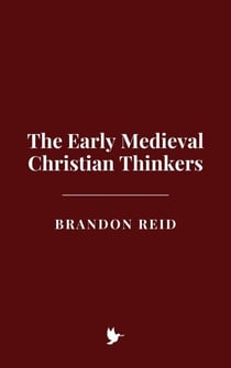 The Early Medieval Christian Thinkers