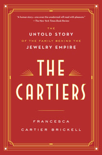 The Cartiers - The Untold Story of the Family Behind the Jewelry Empire