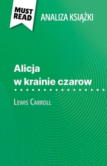 Alicja w krainie czarow książka Lewis Carroll (Analiza książki) - Pełna analiza i szczegółowe podsumowanie pracy