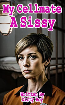 My Cellmate A Sissy - The Sissy Series, #6