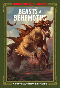 Beasts & Behemoths (Dungeons & Dragons) - A Young Adventurer's Guide