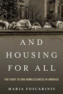 And Housing for All - The Fight to End Homelessness In America