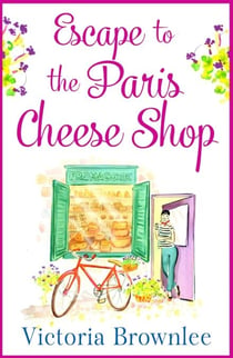 Escape to the Paris Cheese Shop - A gorgeous romance to warm your heart