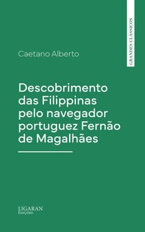 Descobrimento das Filippinas pelo navegador portuguez Fernão de Magalhães