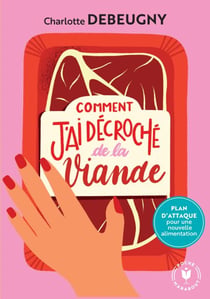 Comment j'ai décroché de la viande - Plan d'attaque pour une nouvelle alimentation