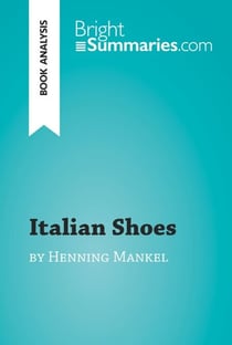 Italian Shoes by Henning Mankell (Book Analysis) - Detailed Summary, Analysis and Reading Guide