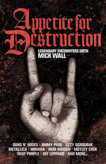 Appetite for Destruction - The Mick Wall Interviews
