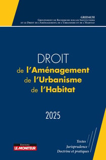 Droit de l'Aménagement, de l'Urbanisme et de l'Habitat 2025 - Le droit de l'aménagement, actes du Colloque du GRIDAUH du 15/12/2022