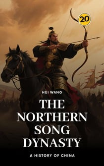 The Northern Song Dynasty: A History of China - A History of China, #20