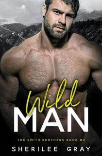Wild Man (The Smith Brothers, #2) - The Smith Brothers, #2