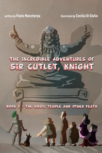 The Magic Temple and Other Feats - The Incredible Adventures of Sir Cutlet, Knight, #5
