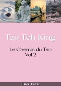 Tao Teh King : Le Chemin du Tao, Vol.2 - Le Chemin du Tao, #2
