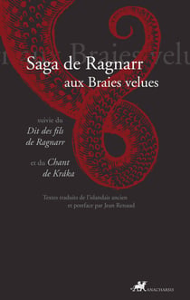 Saga de Ragnarr aux braies velues - suivie du dit des fils de Ragnarr et du chant de kráka