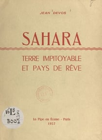 Sahara - Terre impitoyable et pays de rêve