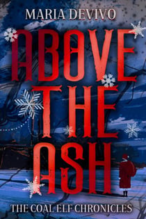 Above the Ash - The Coal Elf Chronicles, #3