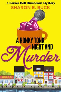 A Honky Tonk Night and Murder - Parker Bell Humorous Mystery, #2