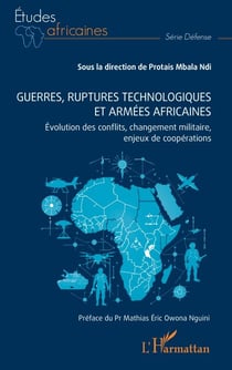 Guerres, ruptures technologiques et armées africaines - Évolution des conflits, changement militaire, enjeux de coopérations