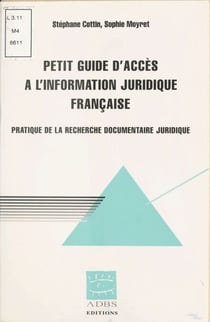 Petit guide d'accès à l'information juridique française - Pratique de la recherche documentaire juridique