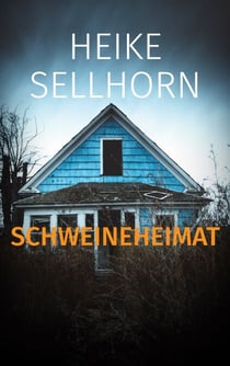 Schweineheimat - Norddeutscher Regionalkrimi um ein tödliches Familiengeheimnis