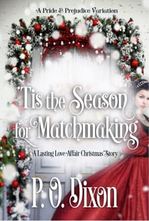 'Tis the Season for Matchmaking - A Darcy and Elizabeth Love Affair, #2