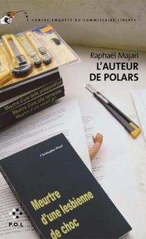L'auteur de polars - Une contre-enquête du commissaire Liberty