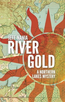 River Gold - John Cabrelli Northern Lakes Mysteries, #5