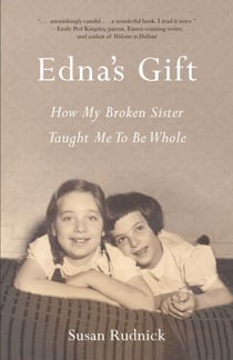 Edna's Gift - How My Broken Sister Taught Me to Be Whole