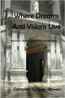 Where Dreams and Visions Live - Anthologies of the Heart, #1
