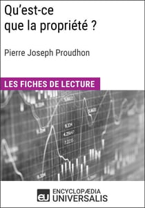 Qu'est-ce que la propriété? de Pierre Joseph Proudhon - Les Fiches de lecture d'Universalis