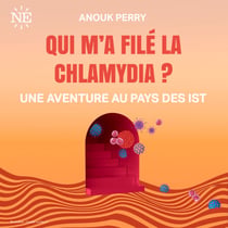 Qui m'a filé la chlamydia - Une aventure au pays des IST