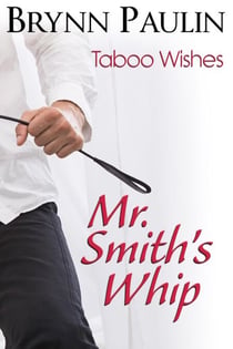 Mr. Smith's Whip - Taboo Wishes, #4