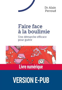 FAIRE FACE A LA BOULIMIE EPUB - Une démarche efficace pour guérir