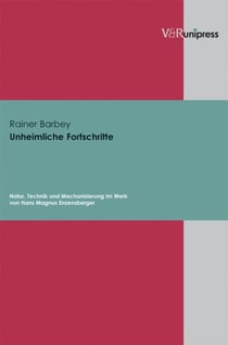 Unheimliche Fortschritte - Natur, Technik und Mechanisierung im Werk von Hans Magnus Enzensberger