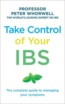 Take Control of your IBS - The Complete Guide to Managing Your Symptoms