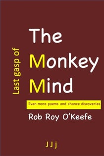 Last Gasp of the Monkey Mind: Even More Poems and Chance Discoveries - The Monkey Mind Poetry Collection, #3