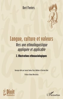 Langue, culture et valeurs - Vers une ethnolinguistique appliquée et applicable 2. Illustrations ethnoaxiologiques