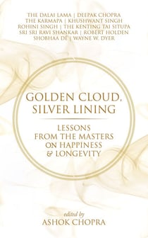 Golden Cloud, Silver Lining - Lessons from the Masters on Happiness & Longevity