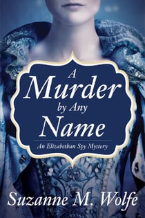 A Murder By Any Name - An Elizabethan Spy Mystery