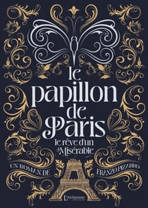 Le Papillon de Paris - Le rêve d'un Misérable