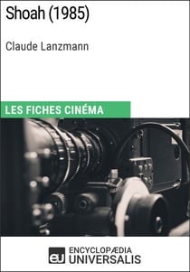 Shoah de Claude Lanzmann - Les Fiches Cinéma d'Universalis