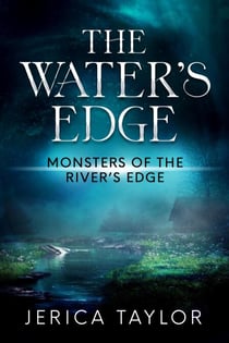 The Water's Edge - Monsters of the River's Edge