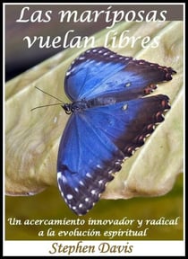 Las mariposas vuelan libres: Un acercamiento innovador y radical a la evolución espiritual - Butterflies, #2