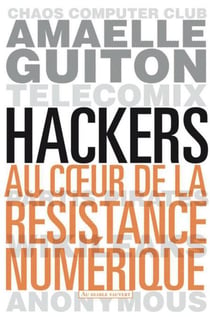 Hackers - Au cœur de la résistance numérique