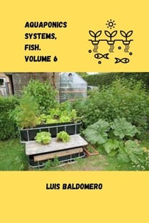 Aquaponics Systems, Fish. Volume 6 - Sistemas de acuaponía