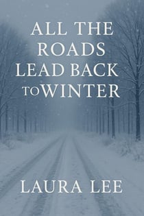 All the Roads Lead Back to Winter