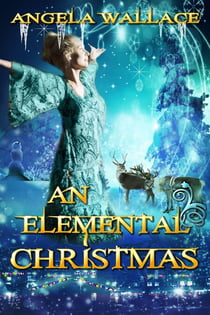 An Elemental Christmas - Elemental Magic, #6.5