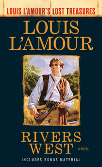 Rivers West (Louis L'Amour's Lost Treasures) - A Novel