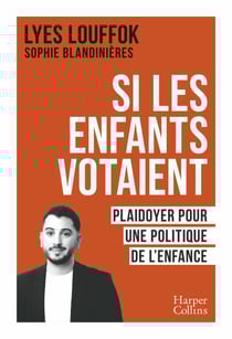 Si les enfants votaient - Plaidoyer pour une politique de l'enfance