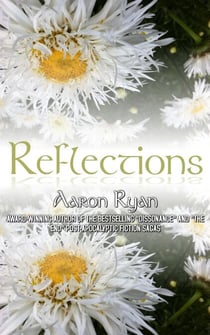 Reflections: A compilation of journals and poetry by Aaron Ryan